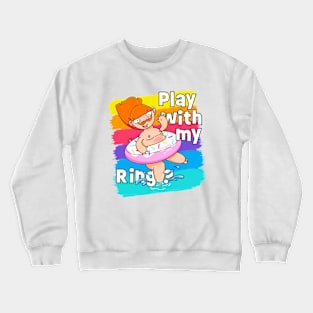 Play with my Ring? Crewneck Sweatshirt